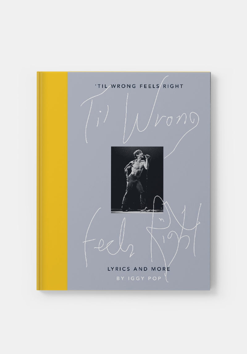 Til Wrong Feels Right: Lyrics and More - Iggy Pop