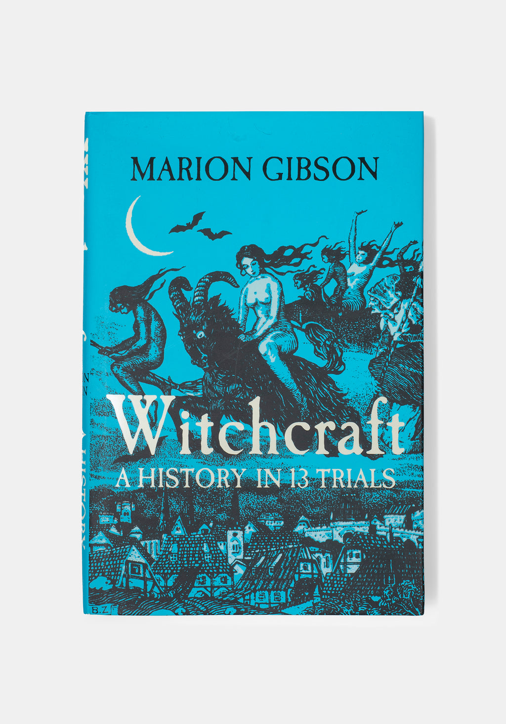 Witchcraft: A History in Thirteen Trials - Marion Gibson – Disturbia