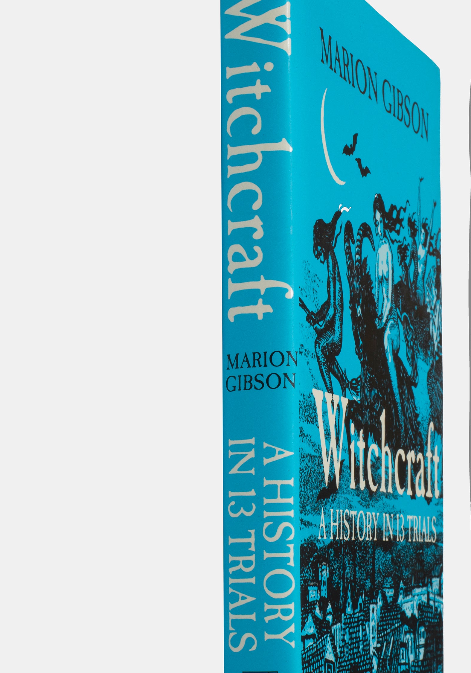 Witchcraft: A History in Thirteen Trials - Marion Gibson